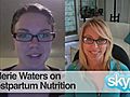 Valerie Waters on Postpartum Nutrition