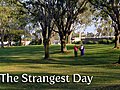 The Strangest Day