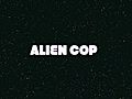 Alien Cop Stop Motion