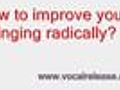 how to improve your singing radically