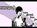 TOO GOOD FOR YOU: Brooklyn,  Volume 5