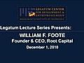 William Foote,  Root Capital: Legatum Lecture