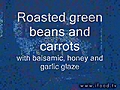 Roasted Green Beans And Carrots With Balsamic Honey Glaze