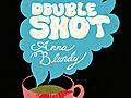 Anna Blundy, Double Shot