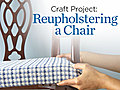 Craft Project: Reupholstering a Chair