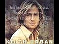 Keith Urban-Stupid Boy {with lyrics}