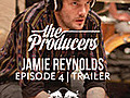 The Producers: Episode 4 - Jamie Reynolds Trailer