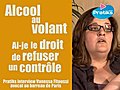 Alcool au volant. Ai-je le droit de refuser un contrôle ?