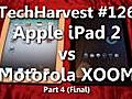 Apple iPad 2 vs Motorola XOOM (Part 4/4 - Final)