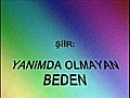 BIR BOJIDAR ÇIPOF SIIRI: YANIMDA OLMAYAN BEDEN