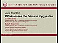 Kyrgyzstan: CIS Assesses the CrisisJune 15,  2010