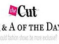 The Cut: Q&A of the Day,  Show Exclusivity