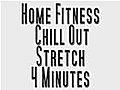 Home Fitness Chill Out Stretch