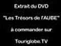 TRESORS DE L’AUBE - TRÉSORS DE L&#039;AUBE by TouriGlobe TV