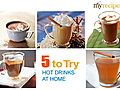 Hot Drinks at Home - 5 to Try