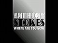 Anthony Stokes - Where Are You Now?