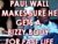 Paul Wall Gets A Bizzy Body For Fast Life