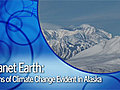 Earth: Signs of Climate Change in Alaska