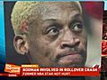 Former NBA star Dennis Rodman involved in rollover crash (The Morning Show Channel 39/Comcast 11)