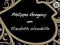 Philippa Gregory on Elizabeth Woodville