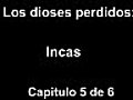 Los dioses perdidos: Incas 5 de 6