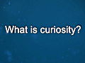 Curiosity: David Schwarz: On Curiosity