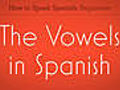 Learn Spanish / The Vowels in Spanish