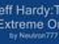 Jeff Hardy: The Extreme One