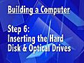 Building a Computer,  Part 6: Inserting the hard disk and optical drives