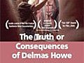 The Truth or Consequences of Delmas Howe