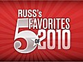 Top 5 Favorites of 2010: Russ