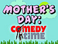 Mother’s Day Laffs