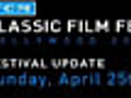 TCM Classic Film Festival Update &#8212; (TCM Original) Sunday,  April 25th