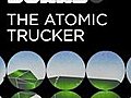 The Atomic Trucker