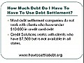 How much debt do I have to have to use debt settlement?