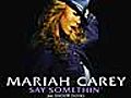 Mariah Carey - Say Somethin&#039;