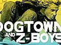 Dogtown and Z-Boys