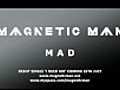 Magnetic Man - MAD