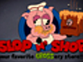 Slop N&#039; Shop