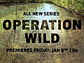 All New,  All Week: Operation Wild Premieres