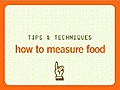 How to Measure Food (Video)