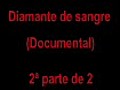 Diamante de sangre 2 parte Documental