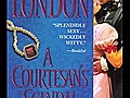 Bestselling Author Julia London - A COURTESAN’S SCANDAL