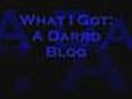 What I Got: A Darro Blog