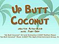 Up Butt Coconut