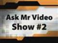 Ask Mr Video Show #2 TubeMogul