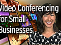 Video Conferencing for Small Businesses