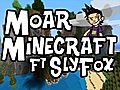 Minecraft: Moar Minecraft Ep.23 ft. SlyFox (MC Gameplay/Commentary)