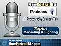 Digital Photography Tips Podcast - Marketing and Lighting