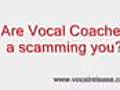 vocal coaches scam